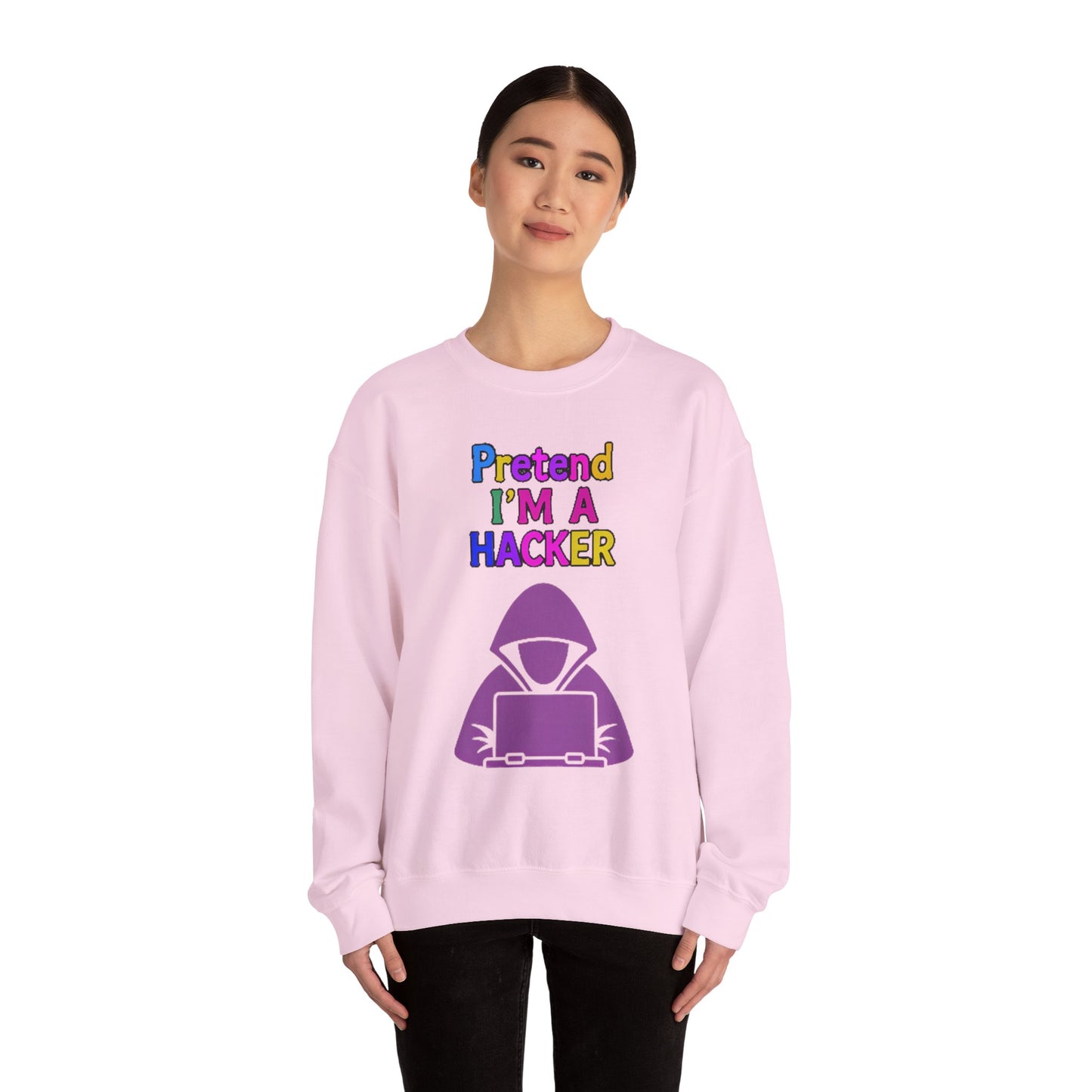 Unisex Sweatshirt Pretend I'm a Hacker Funny Cyber Security Gift