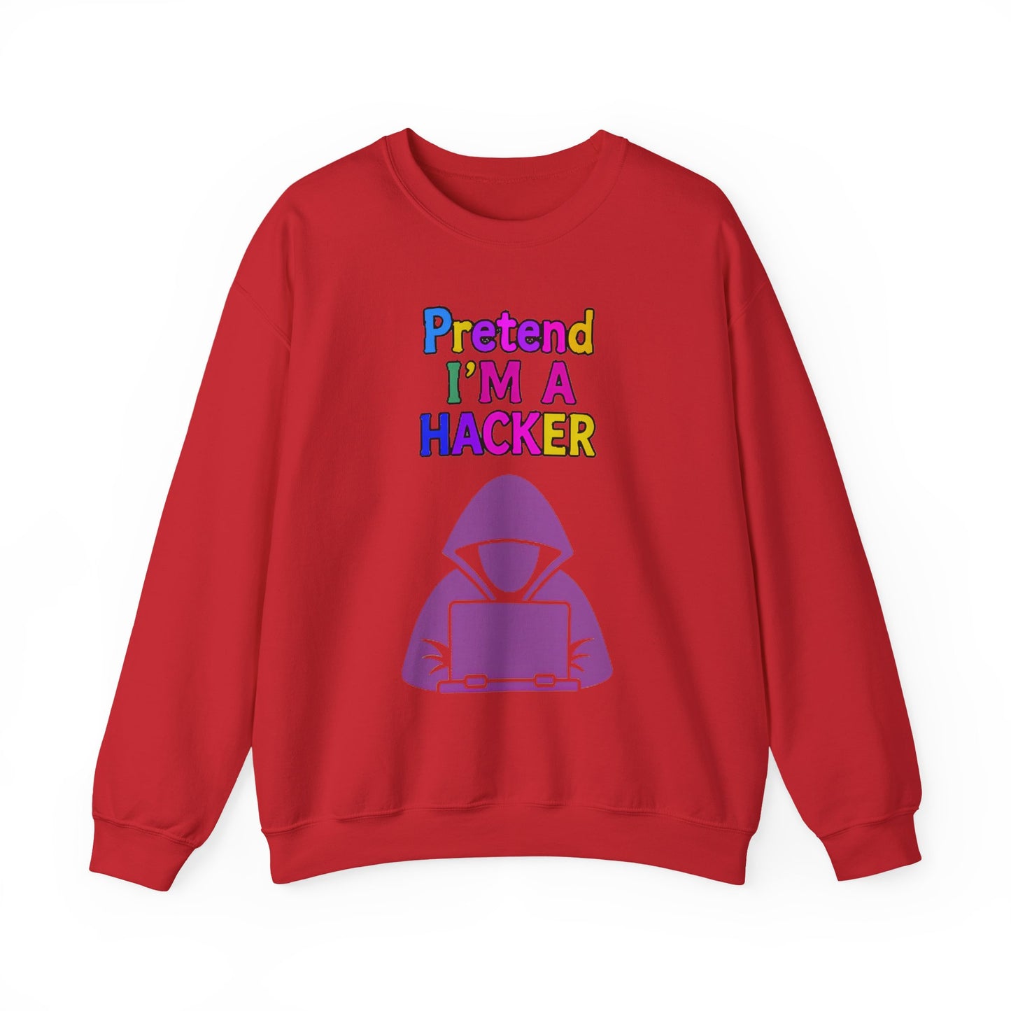 Unisex Sweatshirt Pretend I'm a Hacker Funny Cyber Security Gift