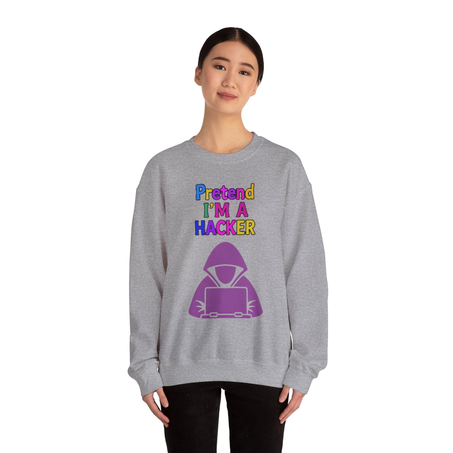 Unisex Sweatshirt Pretend I'm a Hacker Funny Cyber Security Gift