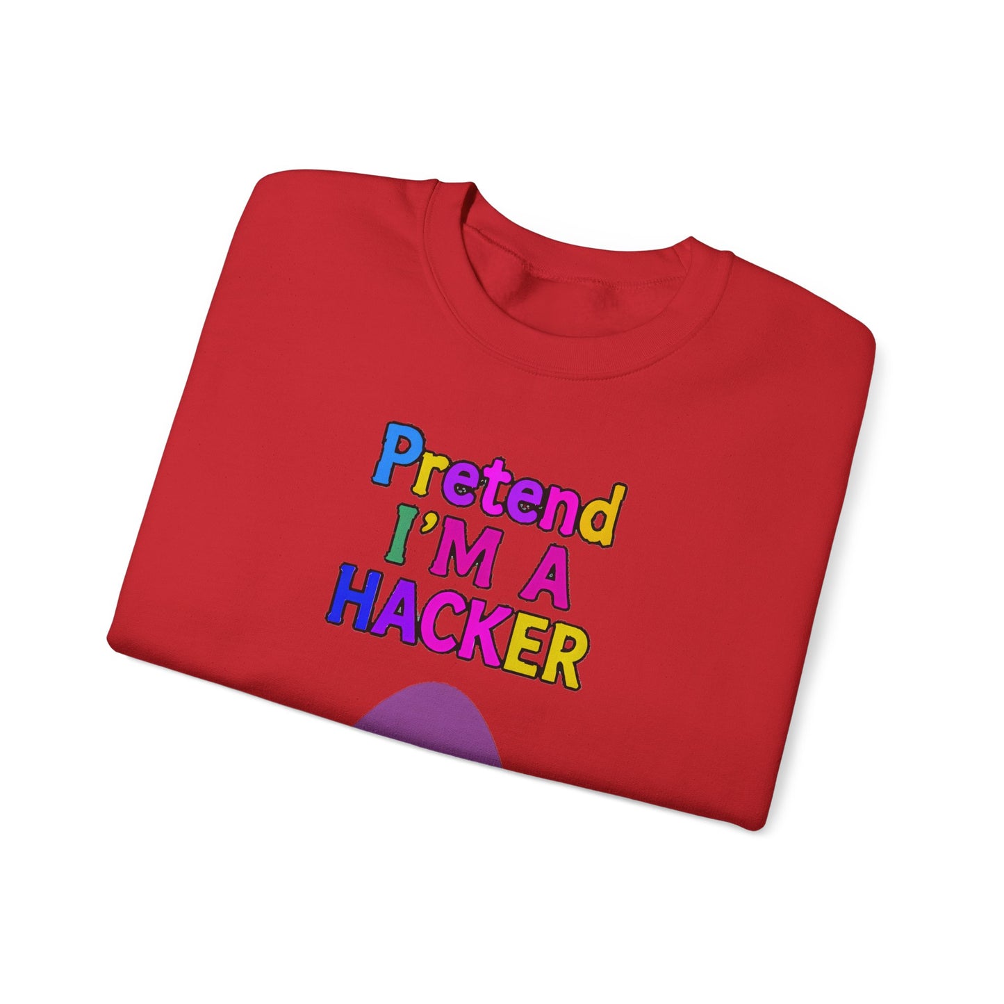 Unisex Sweatshirt Pretend I'm a Hacker Funny Cyber Security Gift