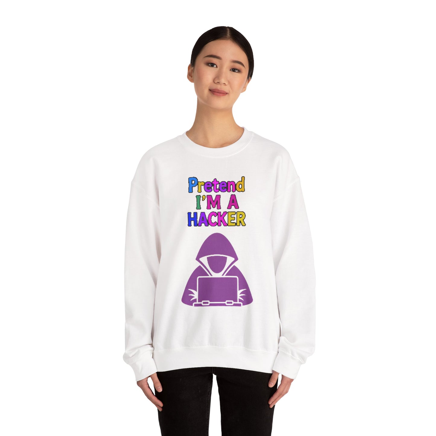 Unisex Sweatshirt Pretend I'm a Hacker Funny Cyber Security Gift