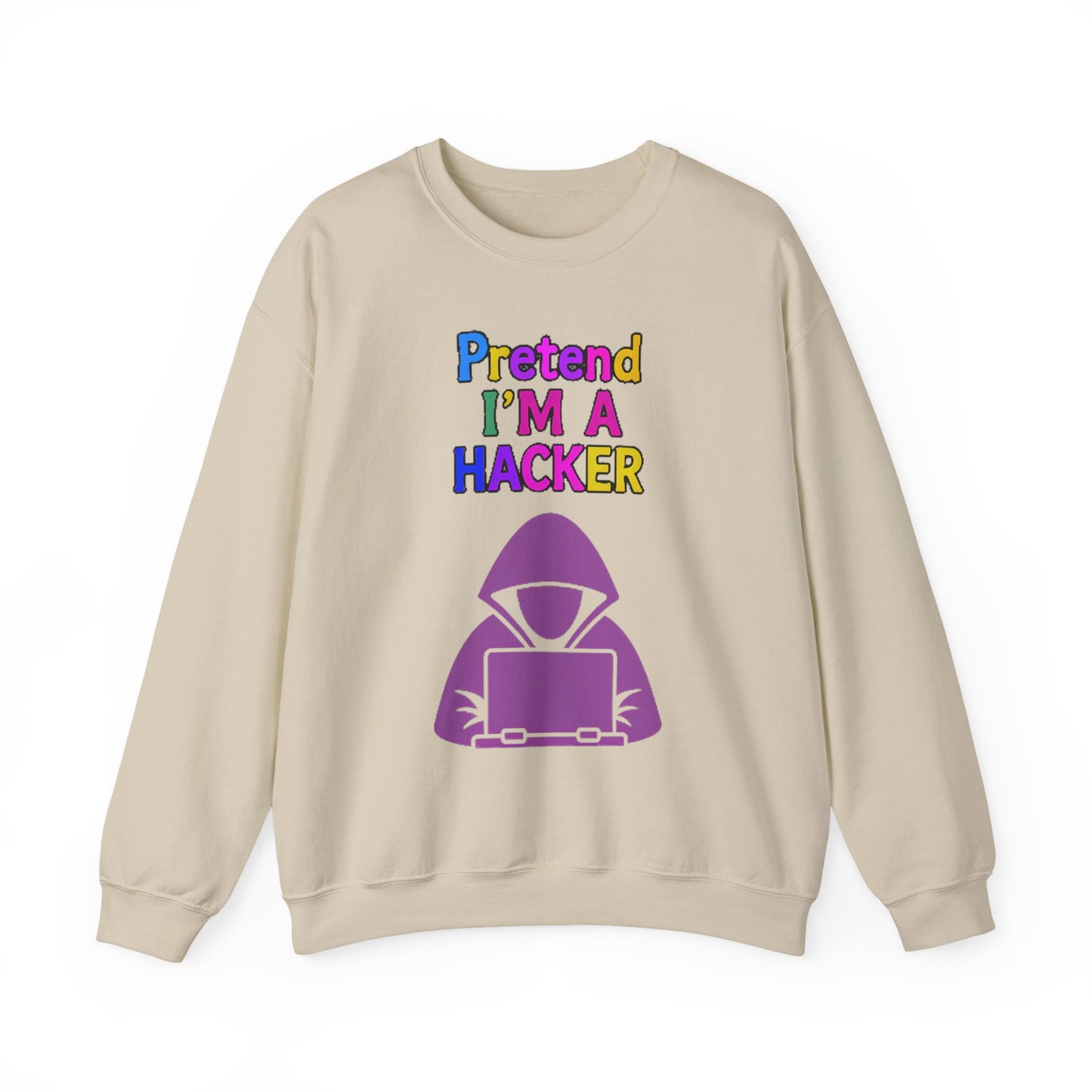 Unisex Sweatshirt Pretend I'm a Hacker Funny Cyber Security Gift