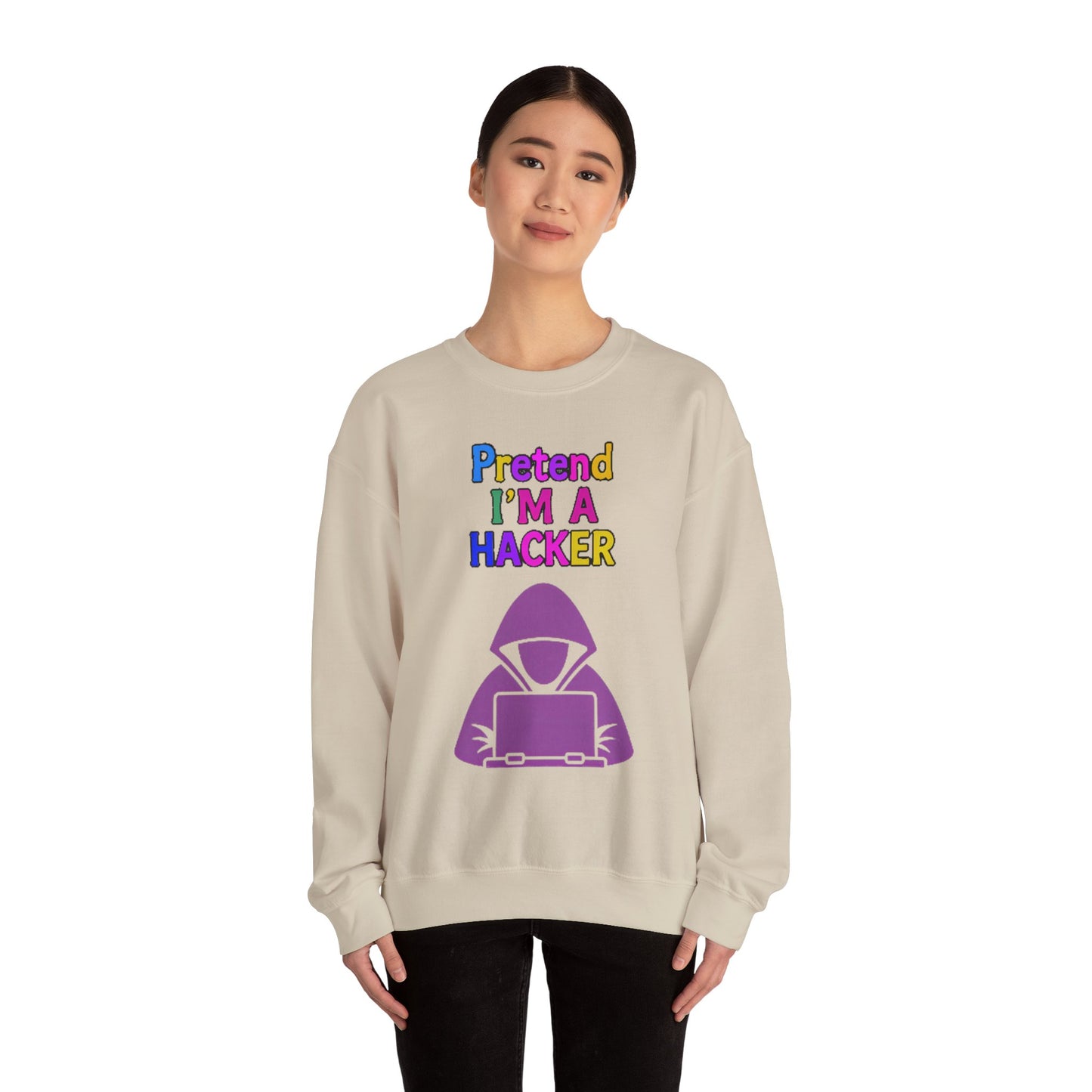 Unisex Sweatshirt Pretend I'm a Hacker Funny Cyber Security Gift