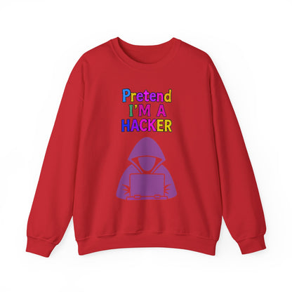 Unisex Sweatshirt Pretend I'm a Hacker Funny Cyber Security Gift