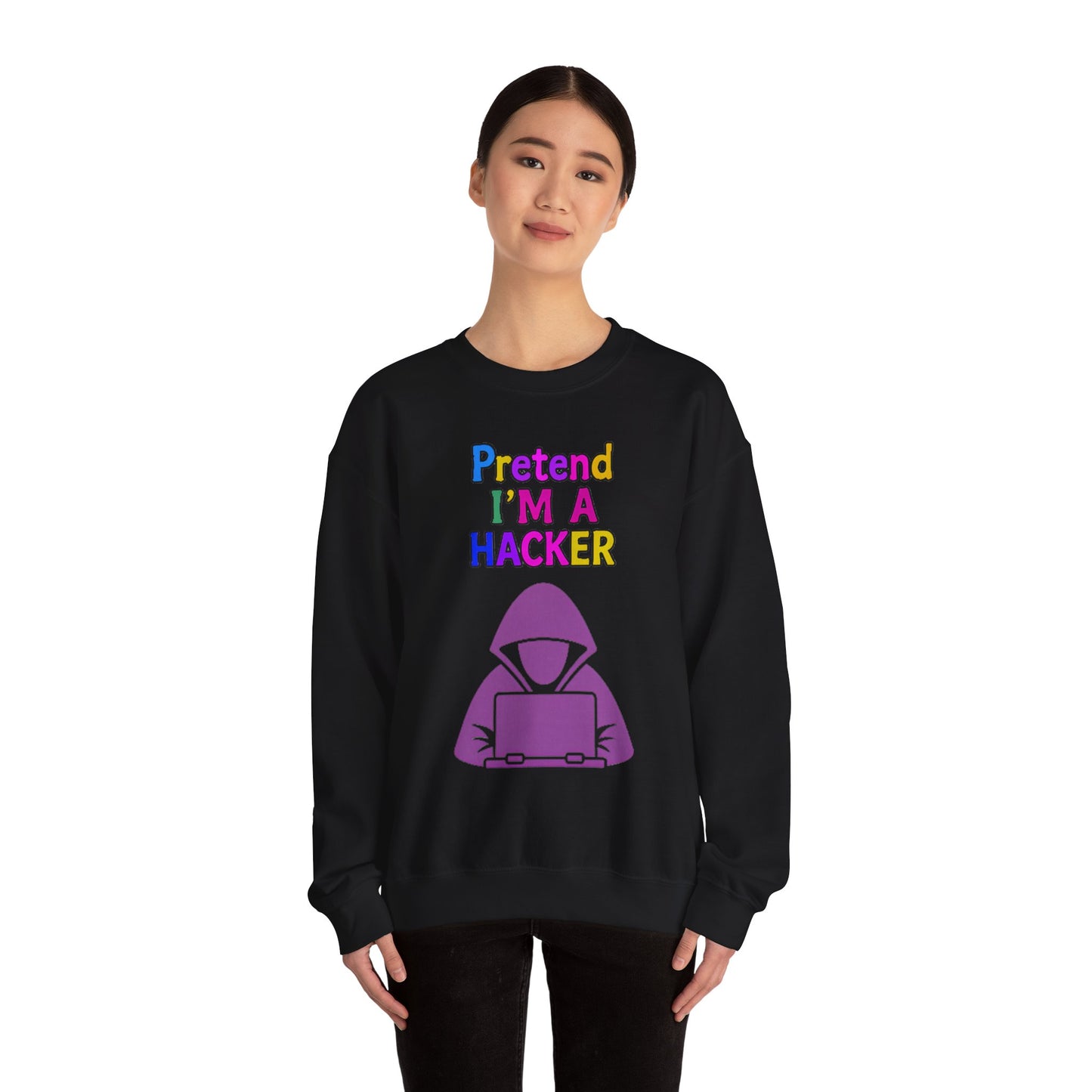 Unisex Sweatshirt Pretend I'm a Hacker Funny Cyber Security Gift
