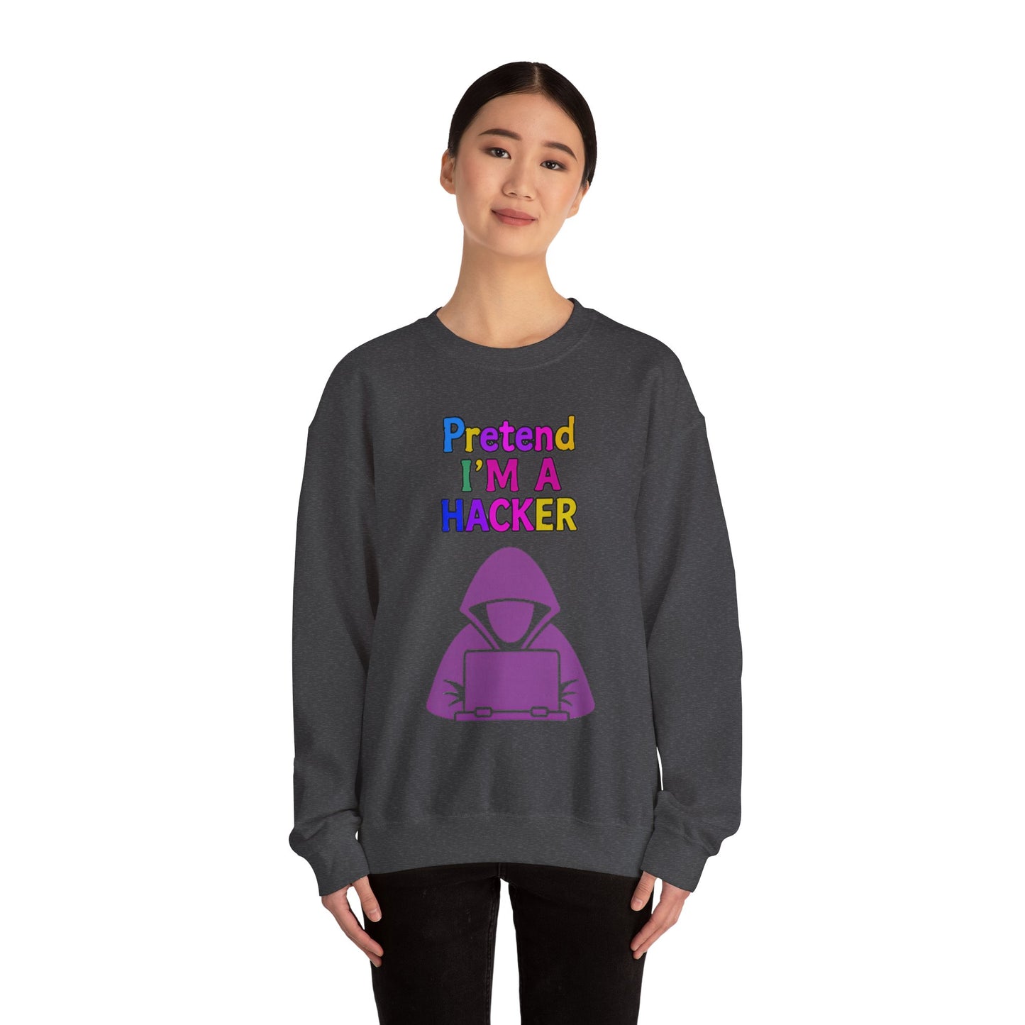 Unisex Sweatshirt Pretend I'm a Hacker Funny Cyber Security Gift