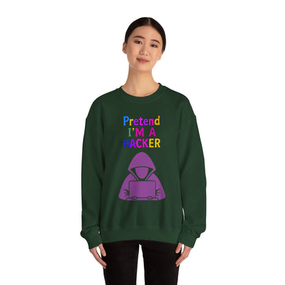 Unisex Sweatshirt Pretend I'm a Hacker Funny Cyber Security Gift