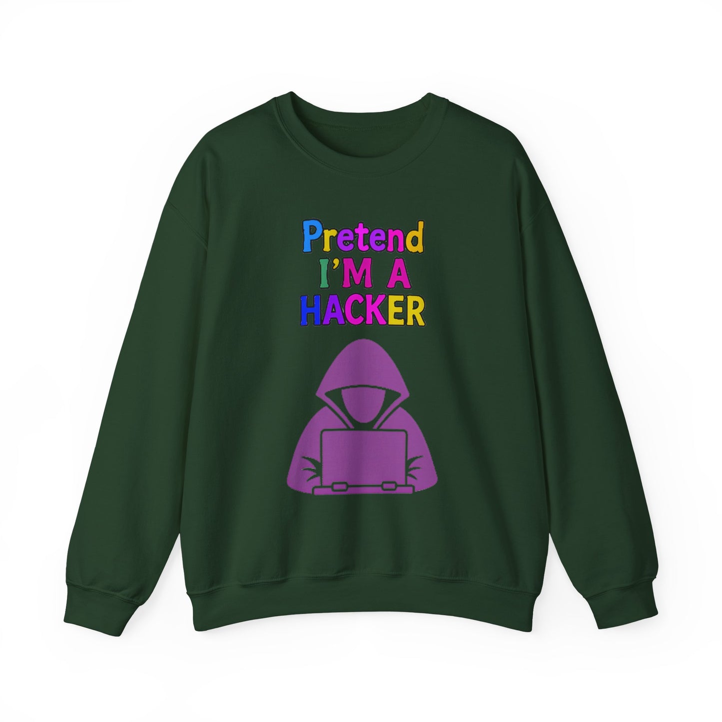 Unisex Sweatshirt Pretend I'm a Hacker Funny Cyber Security Gift