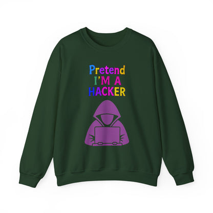 Unisex Sweatshirt Pretend I'm a Hacker Funny Cyber Security Gift