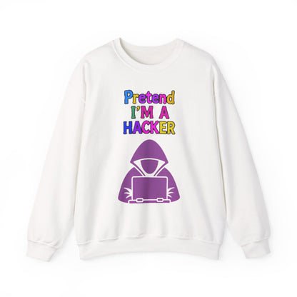Unisex Sweatshirt Pretend I'm a Hacker Funny Cyber Security Gift