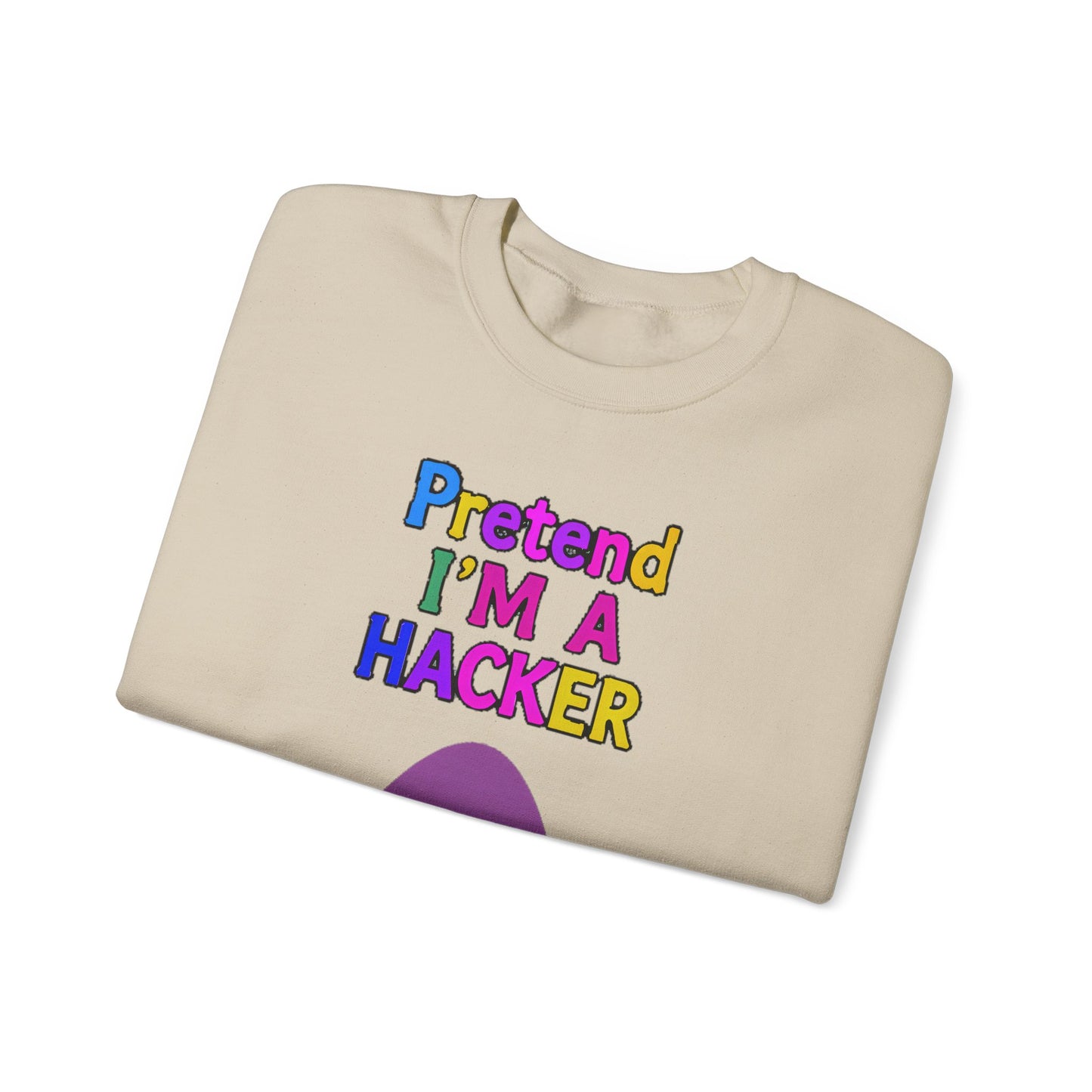 Unisex Sweatshirt Pretend I'm a Hacker Funny Cyber Security Gift