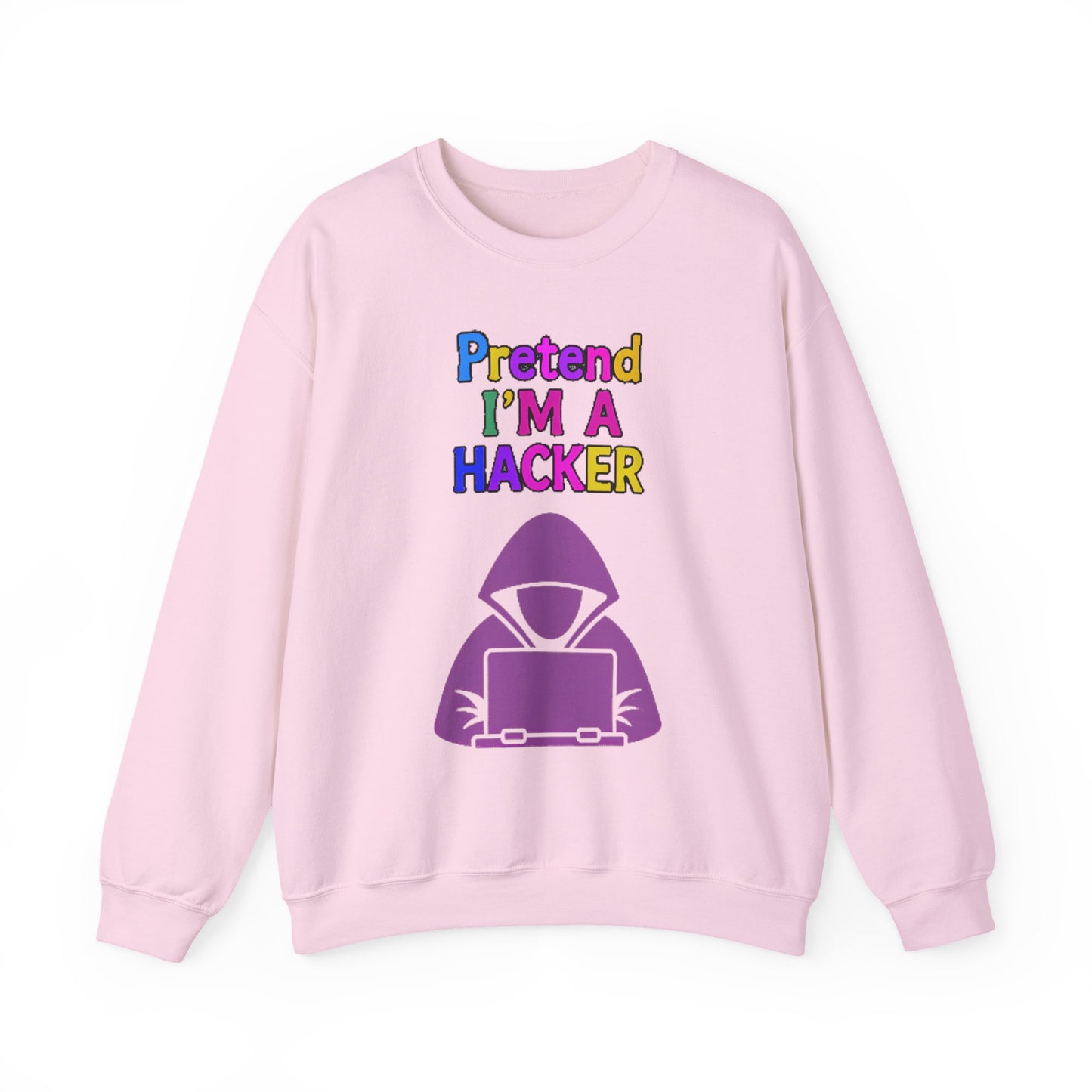 Unisex Sweatshirt Pretend I'm a Hacker Funny Cyber Security Gift