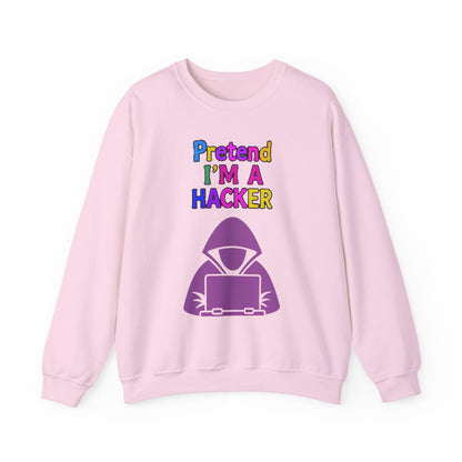 Unisex Sweatshirt Pretend I'm a Hacker Funny Cyber Security Gift