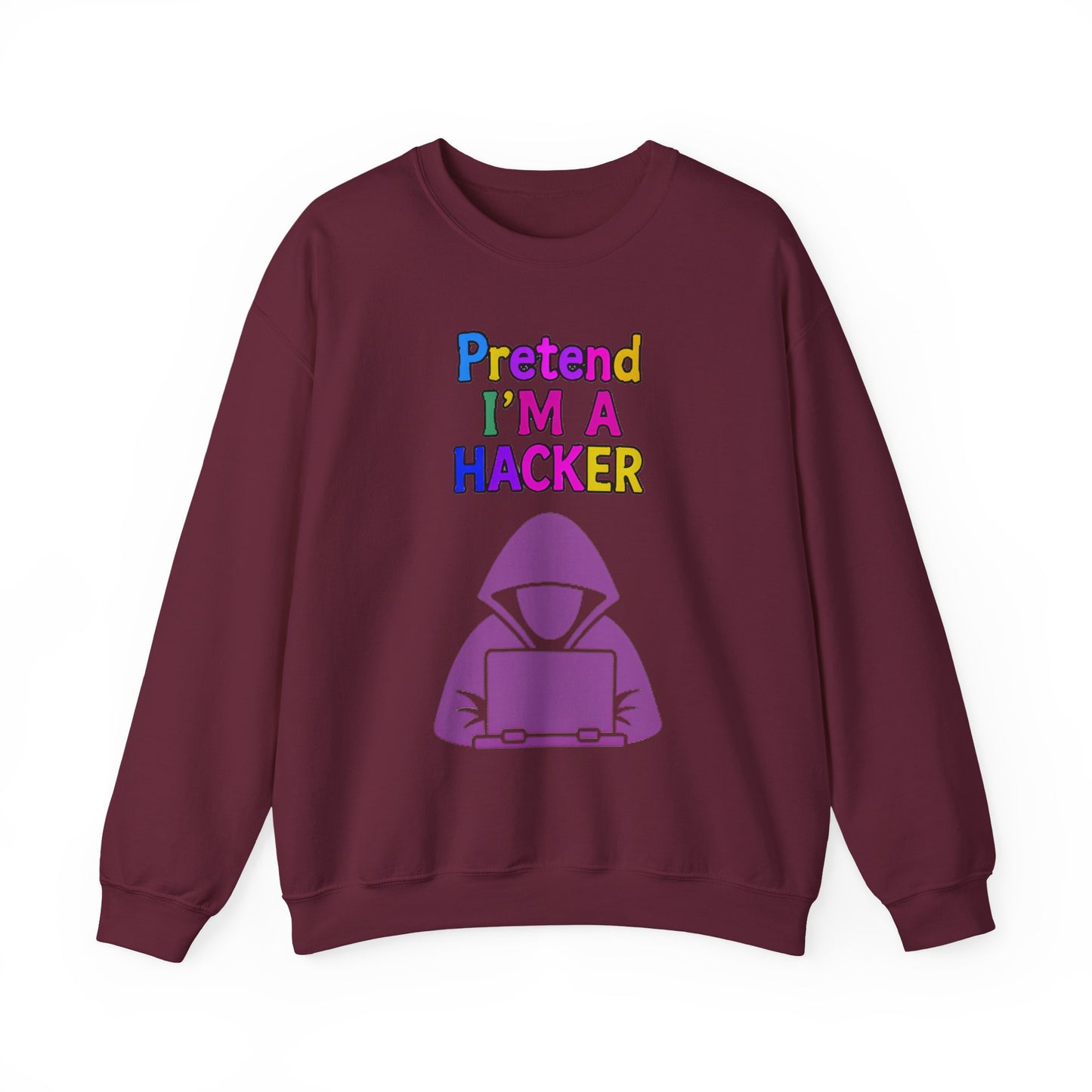 Unisex Sweatshirt Pretend I'm a Hacker Funny Cyber Security Gift