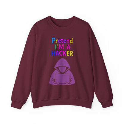 Unisex Sweatshirt Pretend I'm a Hacker Funny Cyber Security Gift