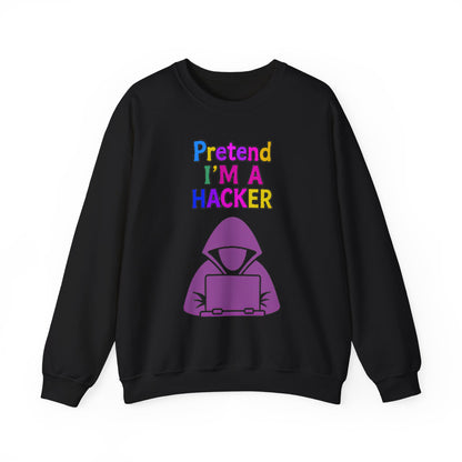 Unisex Sweatshirt Pretend I'm a Hacker Funny Cyber Security Gift