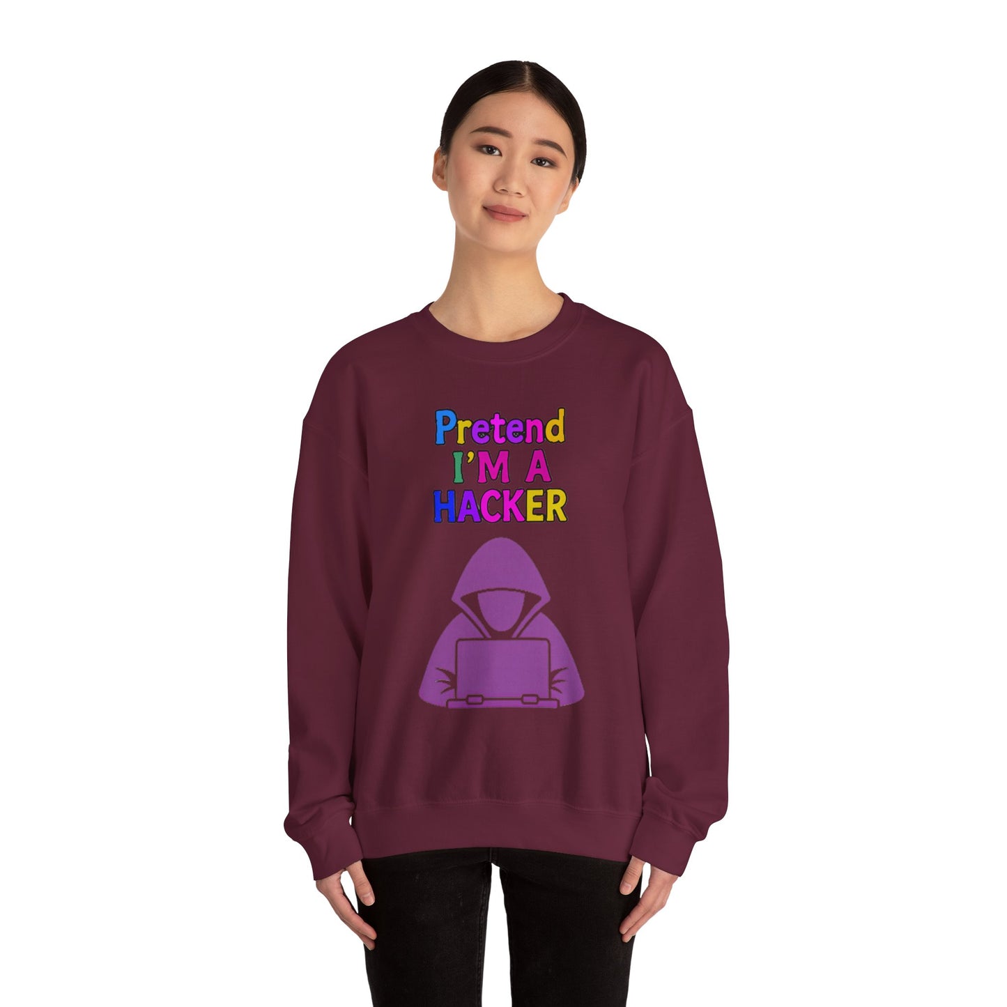 Unisex Sweatshirt Pretend I'm a Hacker Funny Cyber Security Gift