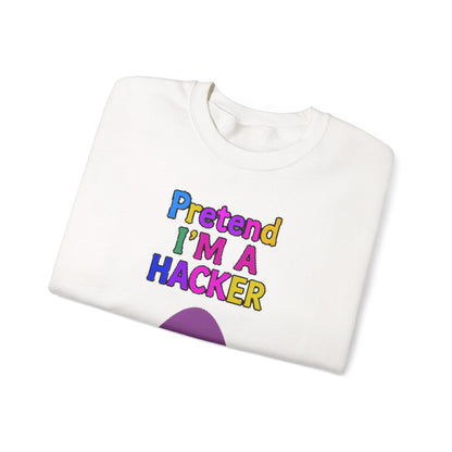 Unisex Sweatshirt Pretend I'm a Hacker Funny Cyber Security Gift