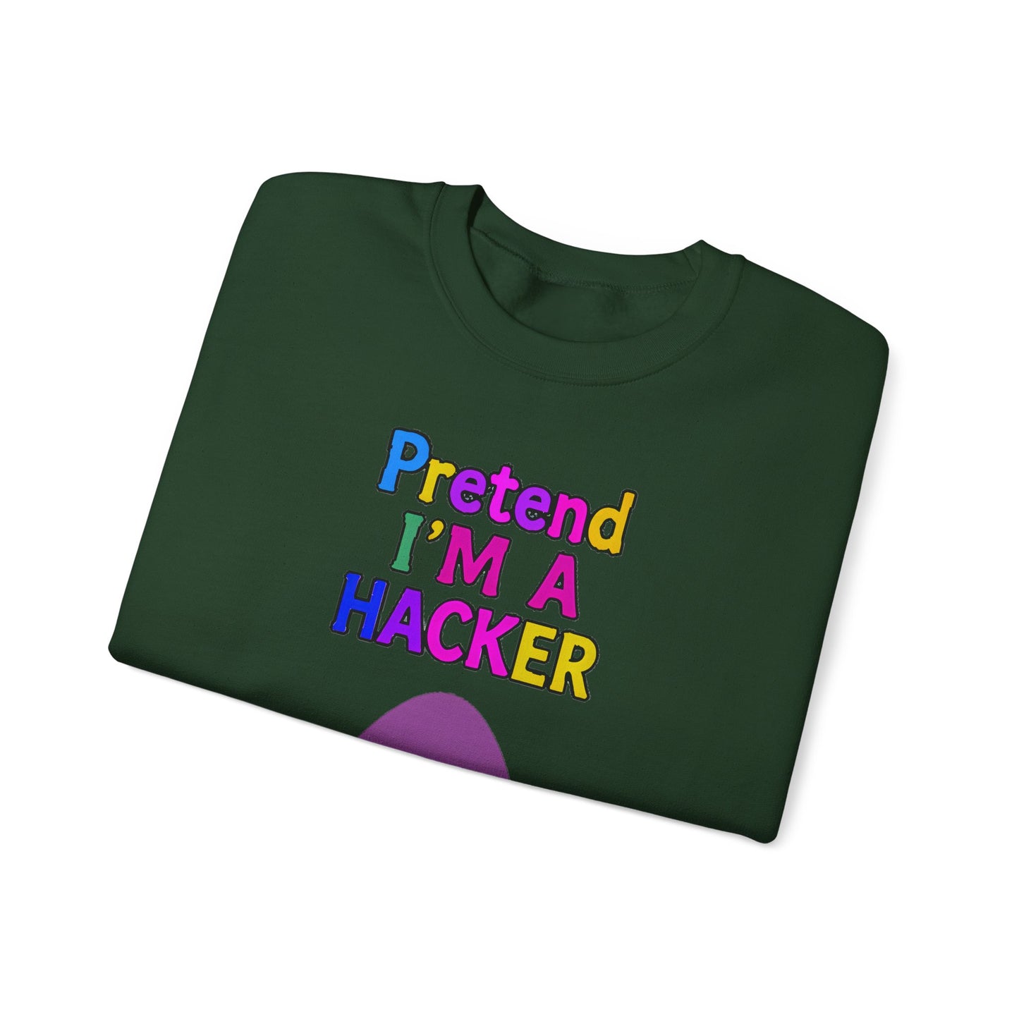 Unisex Sweatshirt Pretend I'm a Hacker Funny Cyber Security Gift