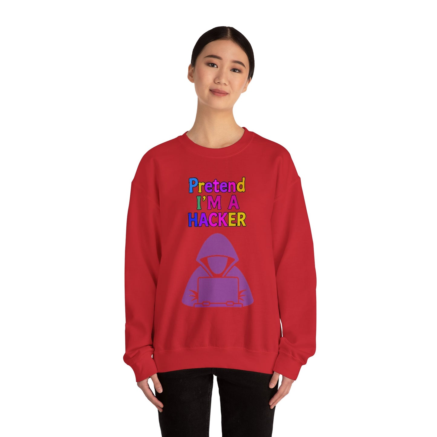 Unisex Sweatshirt Pretend I'm a Hacker Funny Cyber Security Gift