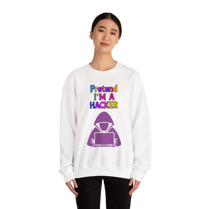 Unisex Sweatshirt Pretend I'm a Hacker Funny Cyber Security Gift